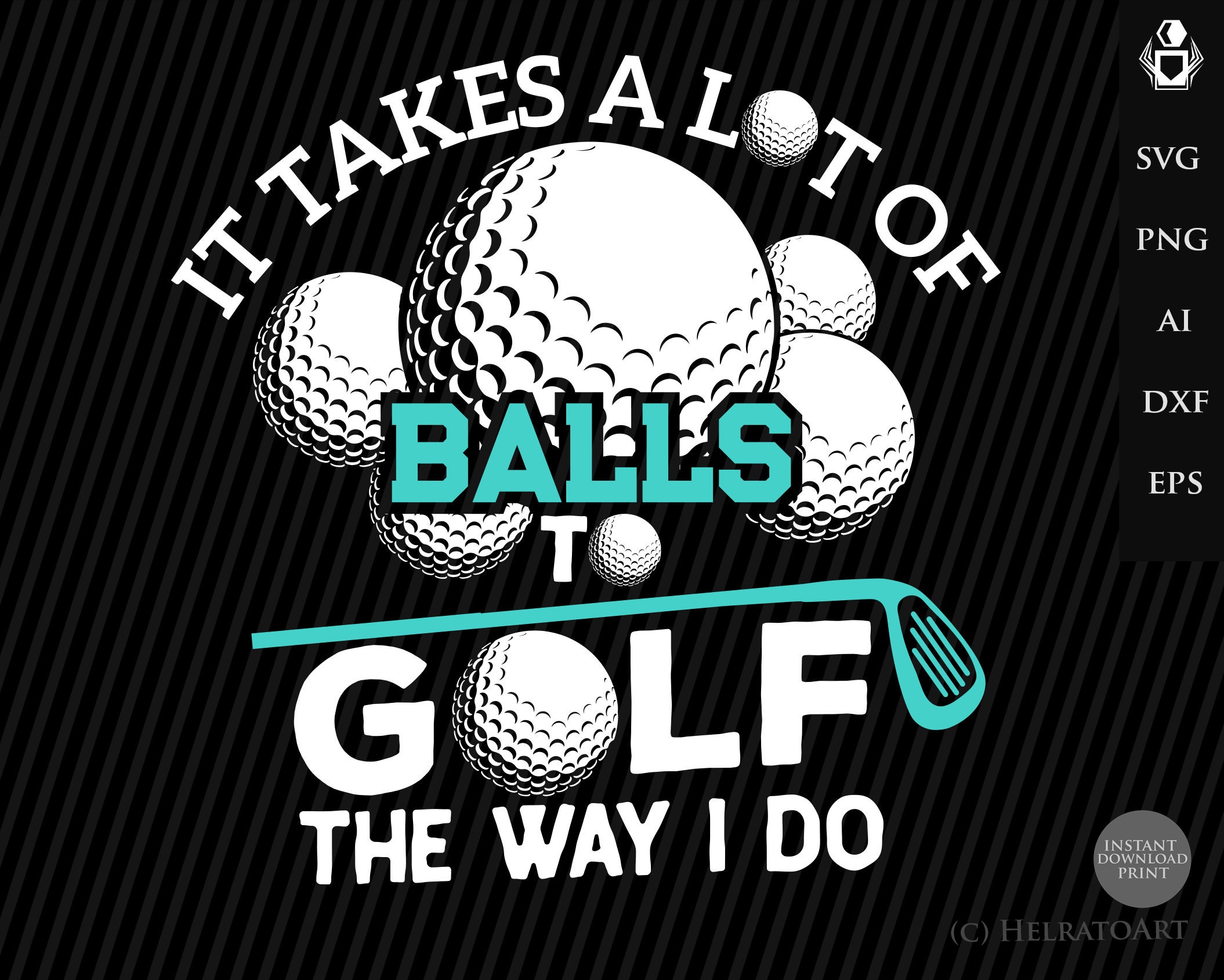 Funny Golf Svg It Takes a Lot of Balls to Golf the Way I Do Etsy