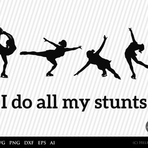 Ice Skating SVG, I Do All My Stunts Svg, figure skating png, ice skating cut file, winter sport gift, skating silhouette files for cricut