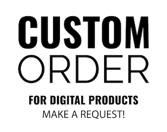 CUSTOM ORDER for digital download