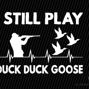 Hunting SVG , I still play Duck Duck Goose Hunting - clipart duck svg, Sniper SVG for Hunters