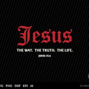 Christian Svg, Jesus the way, truth, life SVG, quotes svg, inspirational svg, bible verse svg, christian svg, biblical svg, scriptures SVG