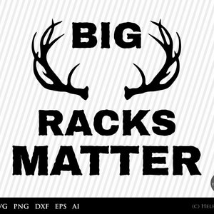 Hunting SVG, Mens Big Racks Matter Funny Deer Buck Hunting, Graphic Art ...