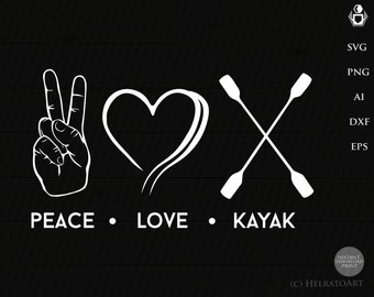 Kayak SVG, kayaking svg, Peace Love Kayak graphic art design - Silhouette kayak clipart for kayak lovers