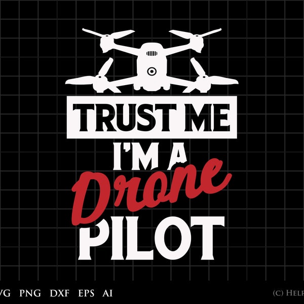 Drones SVG, Trust Me I'm a Drone Pilot, svg file for cricut vector file graphic art - for Commercial and Personal Use