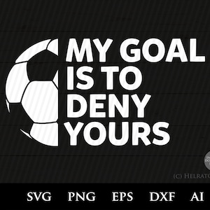 Soccer svg my goal is to deny yours text art - soccer graphic text art