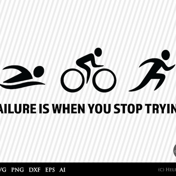 Triathlon SVG, Failure Is When You Stop Trying, clipart, cut file, ironman triathlon, funny svg, triathlon silhouette - svg files for cricut