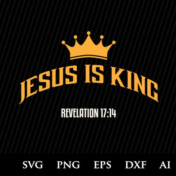 Christian Svg, Jesus Is King SVG, quotes svg, inspirational svg, verse svg, christian svg, biblical svg, scriptures SVG