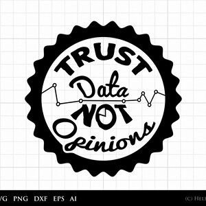 Daten analytiker SVG, Vertrauen Daten nicht Meinungen Grafik Clipart - für den kommerziellen und persönlichen Gebrauch