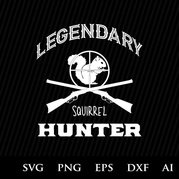 Hunting SVG, Legendary Squirrel Hunter svg, outdoor mountain svg, animal svg, hunter graphic art -  hunting clipart , Sniper SVG for Hunters