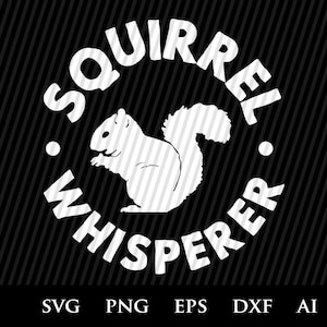 Hunting SVG Squirrel whisperer Hunting - clipart animal squirrel, ai + dxf + png + ai + eps for Hunters
