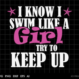 Swimming SVG, I Know I Swim Like A Girl Try To Keep Up Svg, clipart, swimmer cut file, sports svg, silhouette - svg files for cricut