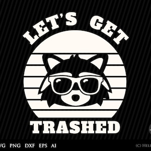 Raccoon SVG, Let's Get Trashed Svg, wild animal - svg file for cricut, funny, raccoon silhouette, kawaii raccoon SVG