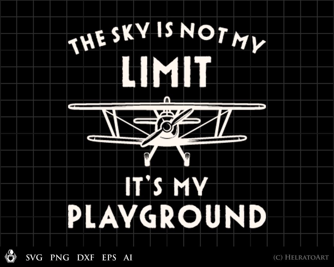 Pilot SVG, Airplane Svg, the Sky is Not My Limit It's My Playground Svg ...