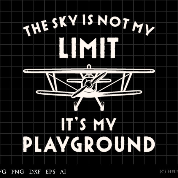 Pilot SVG, Airplane Svg, The Sky Is Not My Limit It's my Playground Svg, vintage svg, jet svg, navy pilot svg, clipart for airplane lovers