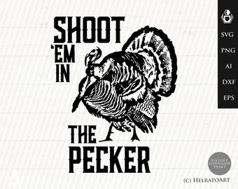 Hunting SVG, Turkey Shoot Em in the Pecker Hunting graphic art - clipart Turkey svg, Sniper SVG for Hunters