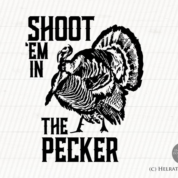 Hunting SVG, Turkey Shoot Em in the Pecker Hunting graphic art - clipart Turkey svg, Sniper SVG for Hunters