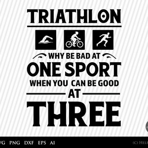 Triatlón SVG, Triatlón ¿Por qué ser malo en un deporte cuando puedes ser bueno en tres, imágenes prediseñadas, silueta de triatlón - archivos svg para cricut