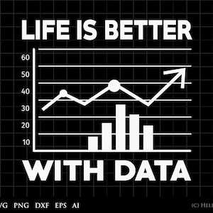 Daten analytiker SVG, das Leben ist besser mit Daten Grafik Clipart - für kommerziellen und persönlichen Gebrauch