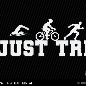 Triathlon SVG, Triathlon Just Tri Swim Bike Run Funny Triathlete, cut file, triathlon, funny, triathlon silhouette - svg files for cricut