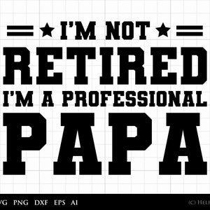Rentner SVG, I'm Not Retired I'm A Professional Papa SVG, Rentner, Rentner, glücklich, Rentner, Clipart für Rentner