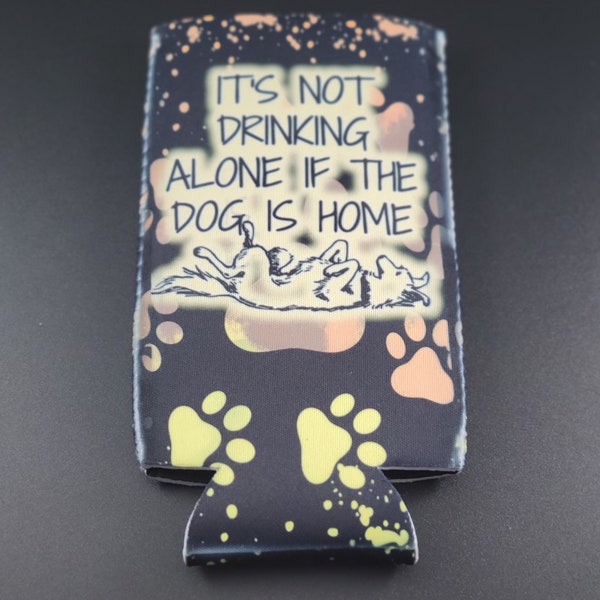 Dog, Not Drinking Alone, Pet Lover, Slim Can Sleeves, Custom Can Coolers, Neoprene Beer Coolies, Seltzer Sleeves, Bottle Cozie, Animal Lover