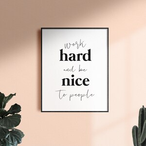 Work Hard And Be Nice To People Printable Art, Typography Quote Poster, Office Art, Motivational Printable Wall Art *Instant Download*