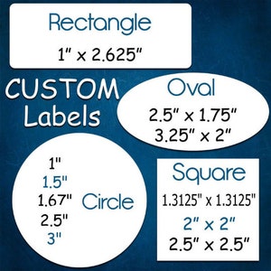 May include: A chart showing different sizes and shapes of custom labels. The labels are available in rectangle, oval, circle, and square shapes. The sizes are listed in inches.