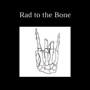 rad to the bone