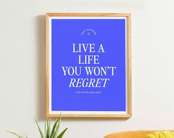 Digital Download Print: Live a Life You Won't Regret - Blue, Inspirational Poster, Aesthetic/Groovy/Vibrant/Trendy Art