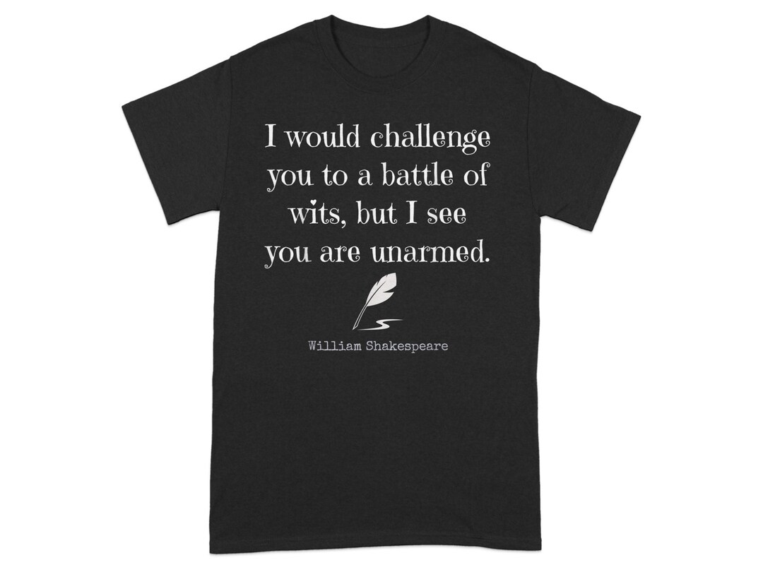 Funny Shakespeare Quote T-shirt, Literature Quote Shirt, Gift for Book ...