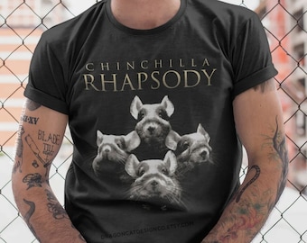 Chinchilla Rhapsody Parody | Unisex T-Shirt for Music Lovers and Chinchilla Lovers!