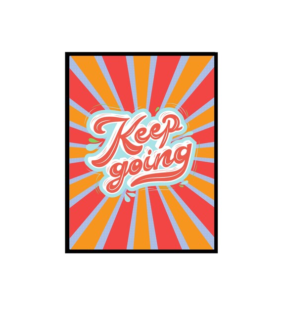Keep Going Poster Print Graphic Poster Print Home Decor Etsy