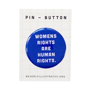 Women Rights are Human Rights Badge Pin Button | Women Rights 1.25 Button Pin