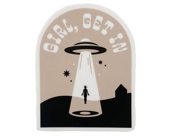 Girl, Get In Space Ship Sticker, alien cute funny illustration sticker for laptops or water bottles