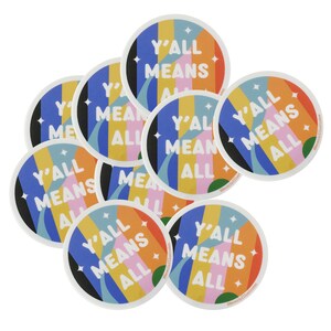 May include: A set of nine round stickers with a colorful abstract design. The stickers feature the text "Y'all Means All" in a bold, white font.