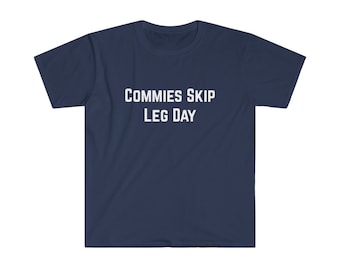 Funny Freedom Workout Unisex Softstyle T-Shirt | Commies Skip Leg Day | Capitalism | Free Markets