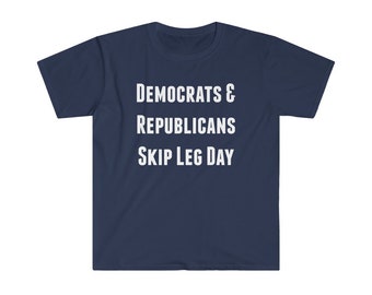 Funny Freedom Workout Unisex Softstyle T-Shirt | Democrats and Republicans Skip Leg Day | 2 Party System | Capitalism | Free Markets