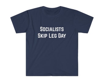 Funny Freedom Workout Unisex Softstyle T-Shirt | Socialists Skip Leg Day | Capitalism | Free Markets
