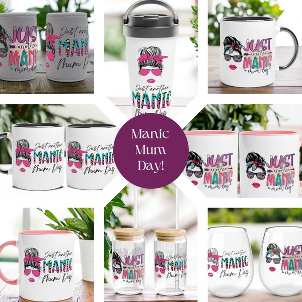 Just Another Manic Mumday Mug, Wine Glass, Glass Sipper, Travel Mug, Stubby Holder