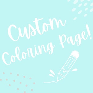 Custom Coloring Page Hand Drawn and Personalized For You