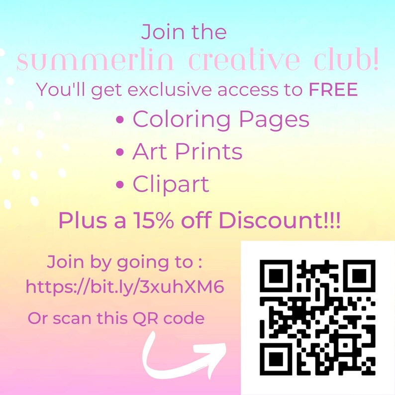 Pode incluir: Um fundo degrad&ecirc; rosa e amarelo com bolinhas brancas. O texto diz "Join the summerlin creative club! You'll get exclusive access to FREE &bull; Coloring Pages &bull; Art Prints &bull; Clipart Plus a 15% off Discount!!! Join by going to: https://bit.ly/3xuhXM6 Or scan this QR code" com uma seta apontando para um c&oacute;digo QR preto e branco.