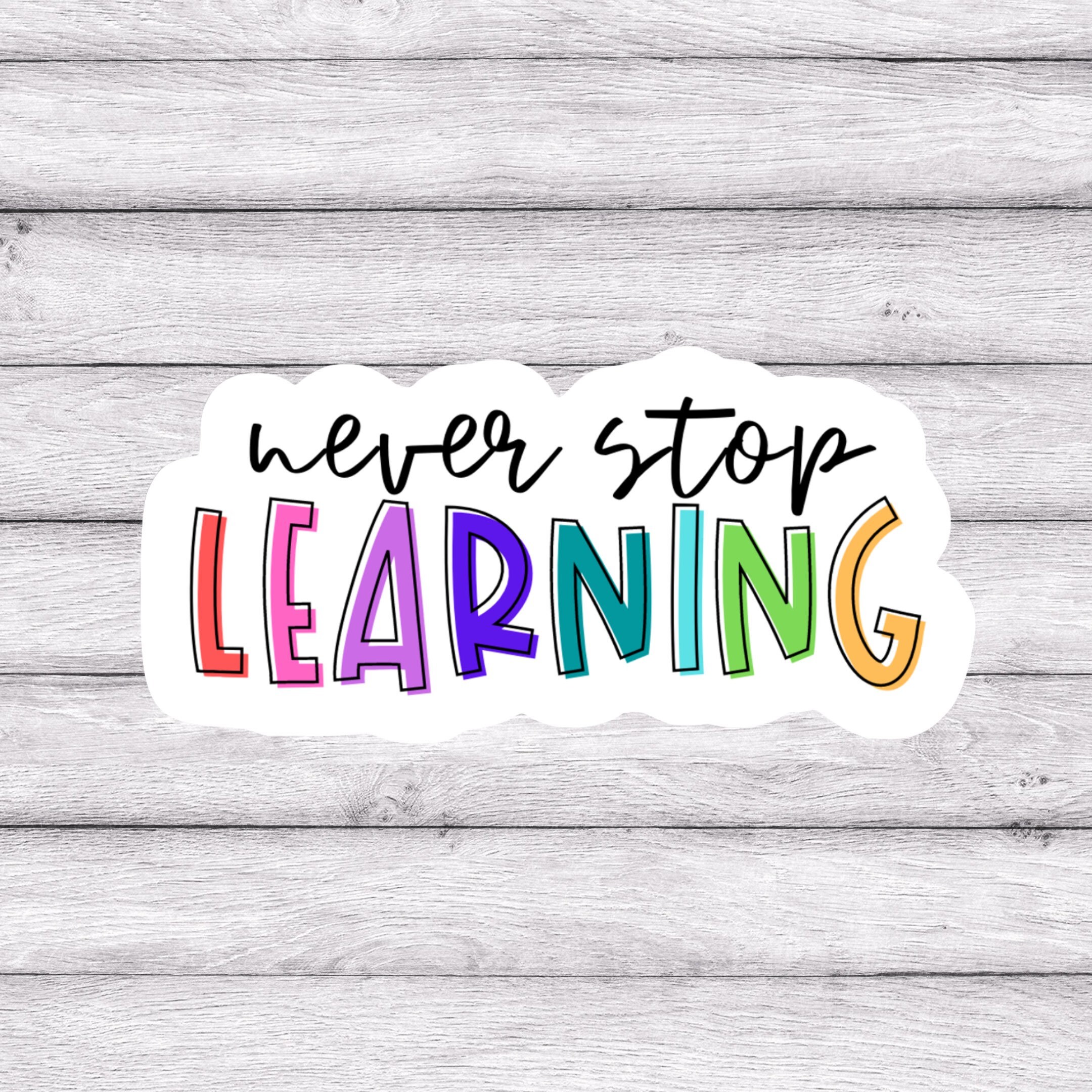 Never Stop Learning Vinyl Sticker Teacher Sticker Etsy