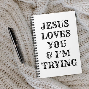 Jesus Loves You & I&#39;m Trying  Notebook | Inspiration Christian Journal | Faith Notebook | Jesus Loves You Reminder | White Notebook