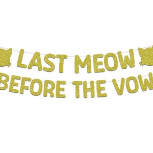 Glitter Last Meow Before the Vow Banner with Cats - Lots of Color Choices - Cute Cat Bachelorette Party Garland, Wall Decorations