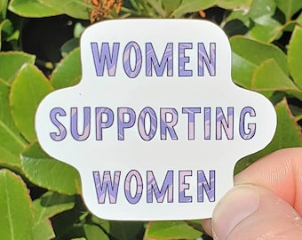 Feminist Sticker for Water Bottle, Women Supporting Women Gift for Sister, Feminism Sticker for Laptop, Just Because Gift for Best Friend