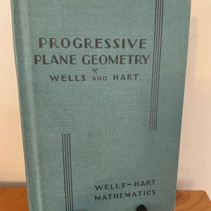 Progressive Plane Geometry - 1935 School Textbook - Wells and Hart