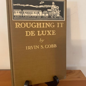 Roughing It De Luxe - Irvin S Cobb - John McCutcheon - 1914 Hardcover