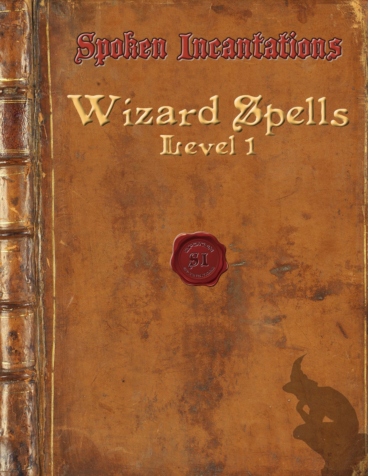 Spoken Incantations WIZARD SPELLS LEVEL 1 these Are the Verbal