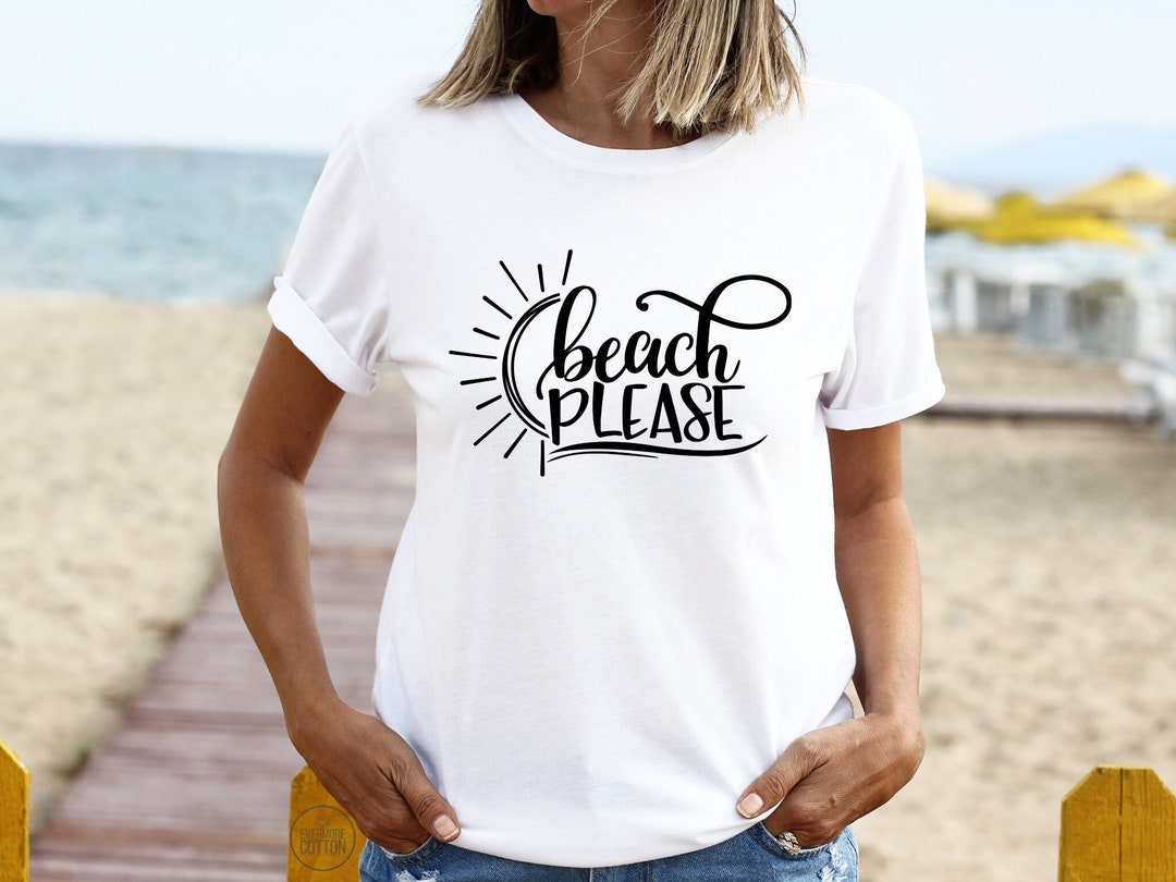 Beach Please Shirt Summer Tshirt Beach T-shirt Vacation - Etsy