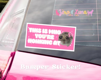 This Is Who You're Honking At Bumper Sticker | Sad Hamster Meme Car Decal | 7.5" Vinyl Sticker | Funny Car Sticker